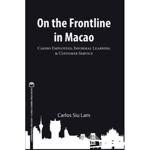 On the Frontline in Macao: Casino Employees, Informal Learning, & Customer Service Volume 1 - Paperback