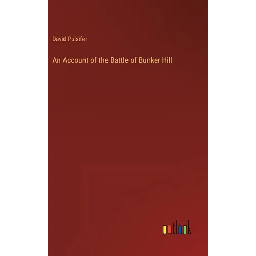 An Account of the Battle of Bunker Hill - Hardcover