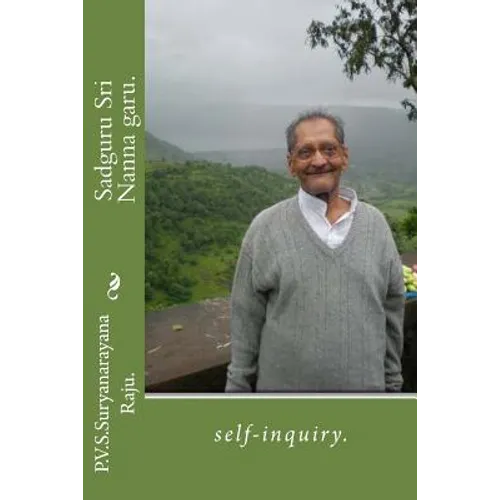 Sadguru Sri Nanna garu.: self-inquiry. - Paperback