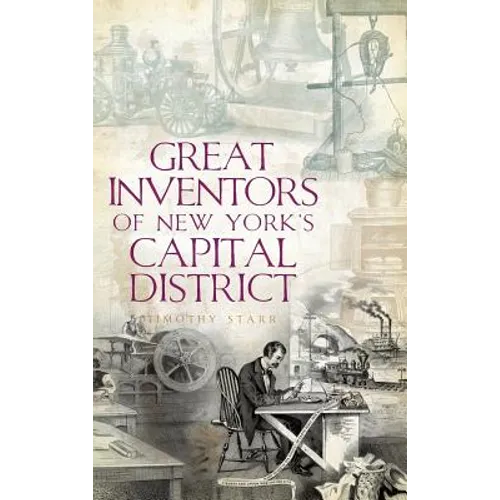 Great Inventors of New York's Capital District - Hardcover