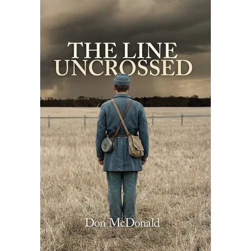 The Line Uncrossed: A Novel of a Civil War Soldier - Collector's Edition - Hardcover