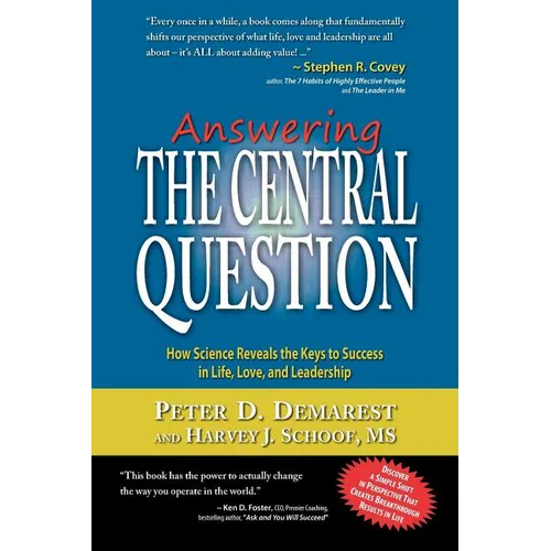Answering The Central Question: How Science Reveals the Keys to Success in Life, Love, and Leadership - Paperback