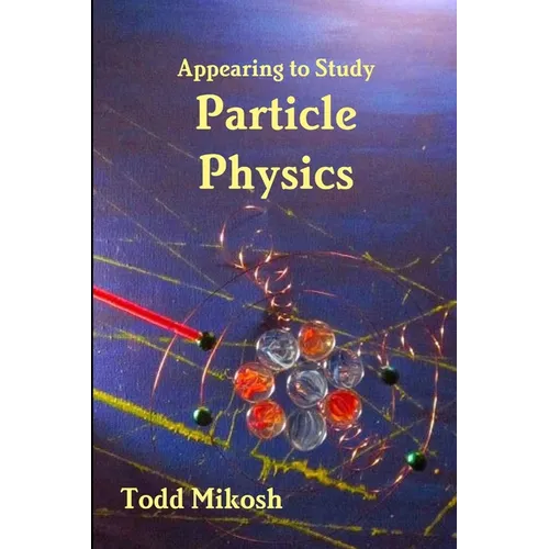 Appearing to Study Particle Physics - Paperback