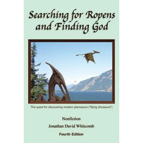 Searching for Ropens and Finding God: The quest for discovering modern pterosaurs (