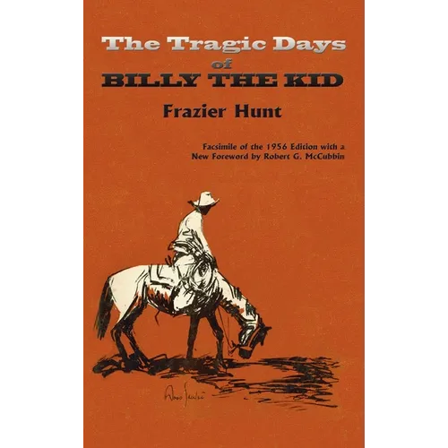 The Tragic Days of Billy the Kid: Facsimile of the 1956 edition - Hardcover