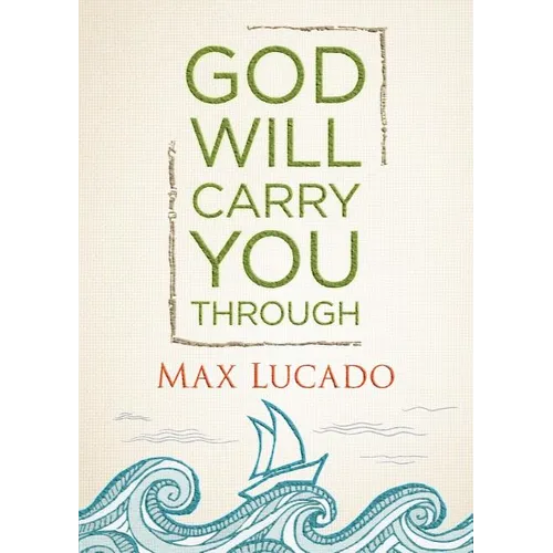 God Will Carry You Through: Encouragement for Tough Times - Hardcover
