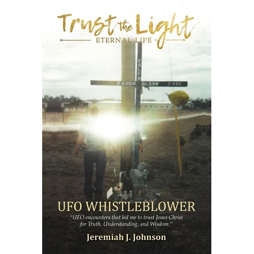 Trust The Light - Eternal Life: UFO Whistleblower 
