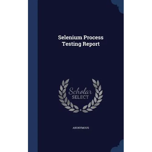Selenium Process Testing Report - Hardcover