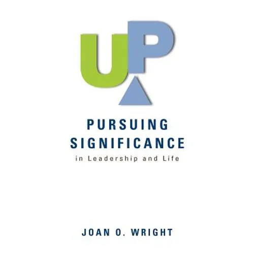 Up: Pursuing Significance in Leadership and Life - Paperback