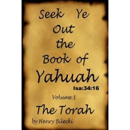 Seek Ye Out The Book Of Yahuah volume 1 Torah - Paperback