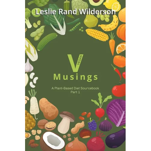 Vmusings: A Plant-Based Diet Sourcebook Part 1 - Paperback