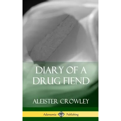 Diary of a Drug Fiend (Hardcover) - Hardcover