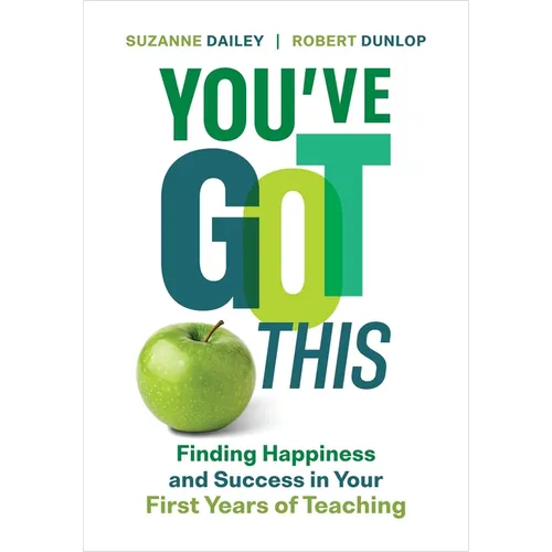You've Got This: Finding Happiness and Success in Your First Years of Teaching - Paperback