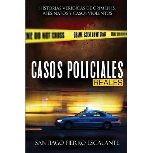 Casos Policiales Reales: Historias Verídicas de Crímenes, Asesinatos y Casos Violentos - Paperback