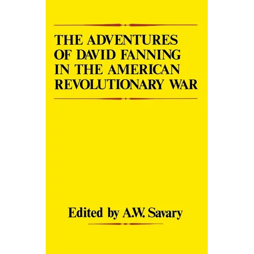 The Adventures of David Fanning in the American Revolutionary War - Paperback