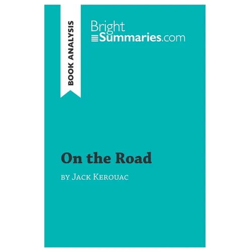 On the Road by Jack Kerouac (Book Analysis): Detailed Summary, Analysis and Reading Guide - Paperback