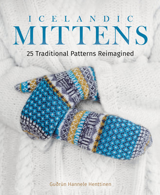 Icelandic Mittens: 25 Traditional Patterns Reimagined - Hardcover
