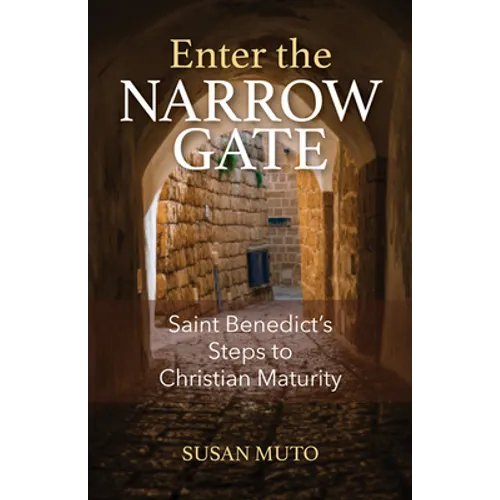 Enter the Narrow Gate: Saint Benedict's Steps to Christian Maturity - Paperback