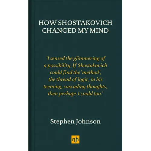 How Shostakovich Changed My Mind - Hardcover