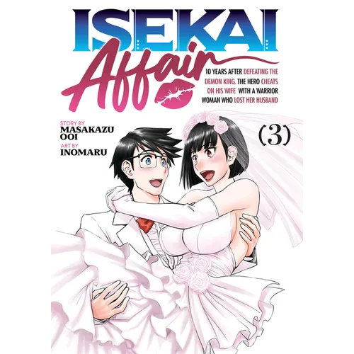 Isekai Affair: 10 Years After Defeating the Demon King, the Hero Cheats on His Wife with a Warrior Woman Who Lost Her Husband Vol. 3 - Paperback