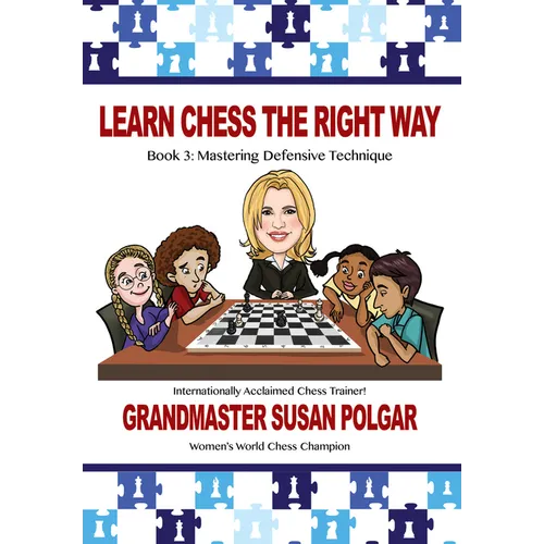 Learn Chess the Right Way: Book 3: Mastering Defensive Techniques - Paperback