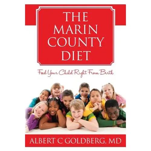 The Marin County Diet: Feed Your Child Right from Birth - Paperback