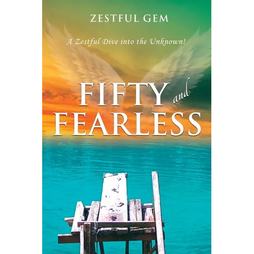 Fifty and Fearless: A Zestful Dive into the Unknown! - Paperback