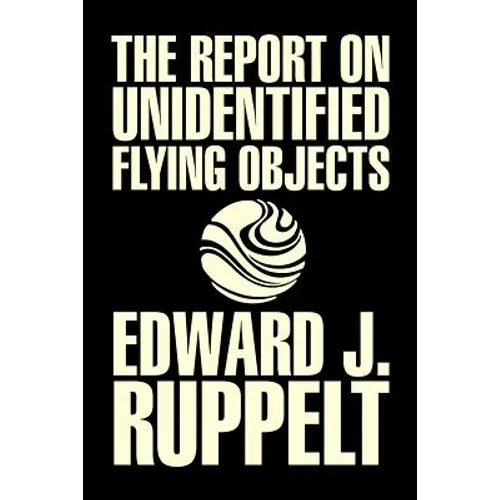 The Report on Unidentified Flying Objects by Edward J. Ruppelt, UFOs & Extraterrestrials, Social Science, Conspiracy Theories, Political Science, Poli - Paperback