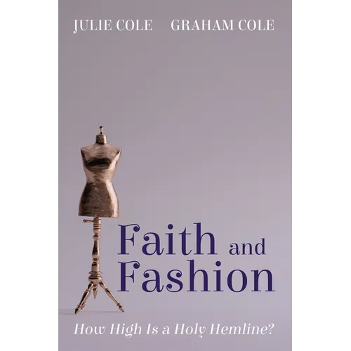 Faith and Fashion: How High Is a Holy Hemline? - Hardcover