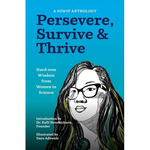 Persevere, Survive, & Thrive: Hard-Won Wisdom from Women in Science - Paperback