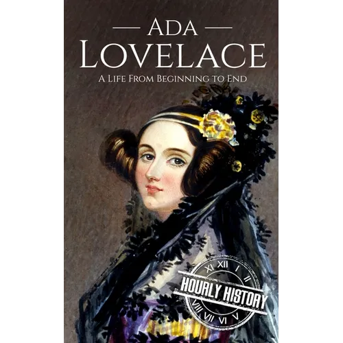 Ada Lovelace: A Life from Beginning to End - Paperback