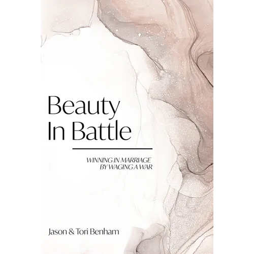 Beauty in Battle: Winning in Marriage by Waging a War - Hardcover