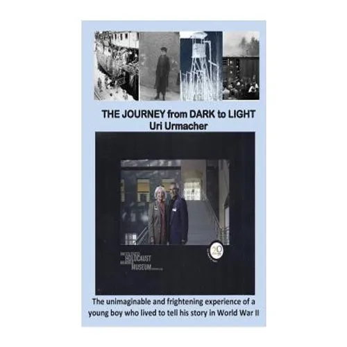 Journey From Dark to Light: THE JOURNEY from DARK To LIGHT: A Holocaust story. - Paperback