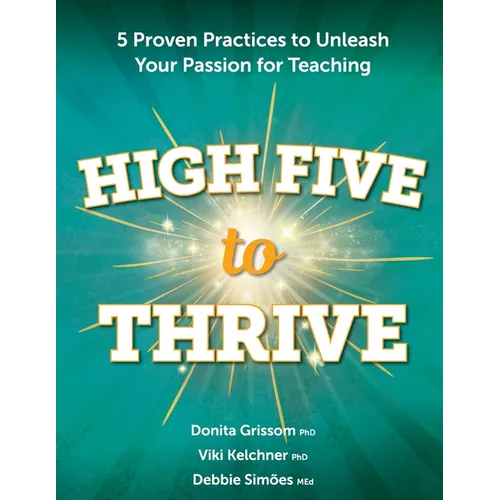 High Five to Thrive: 5 Proven Practices to Unleash Your Passion for Teaching - Paperback