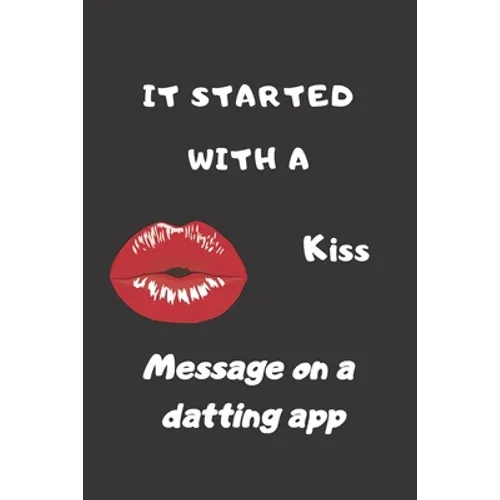 It Started With a Message on a dating App: Funny Valentines Day Gifts for Him/Her-Boyfriend Birthday/Girlfriend Birthday - Paperback