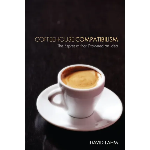 Coffeehouse Compatibilism - Paperback