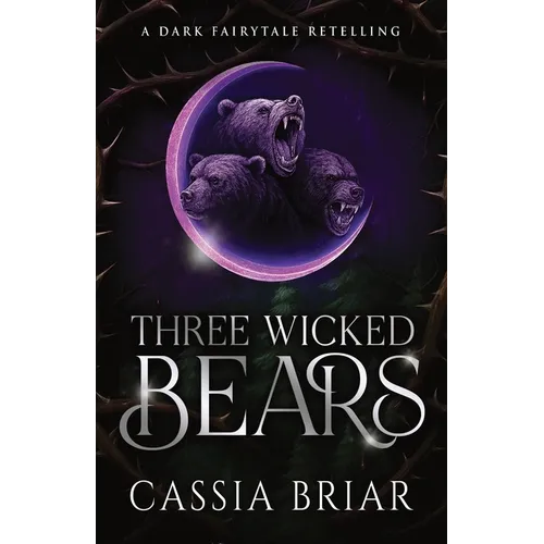 Three Wicked Bears: A Dark Reverse Harem Fairytale Retelling - Paperback