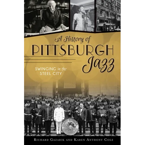 A History of Pittsburgh Jazz: Swinging in the Steel City - Paperback