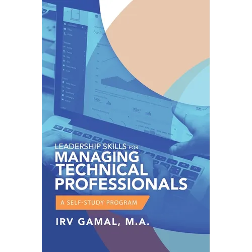 Leadership Skills for Managing Technical Professionals: A Self-Study Program - Paperback