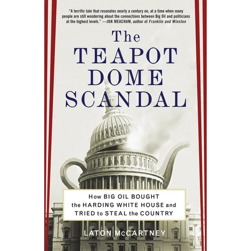 The Teapot Dome Scandal: How Big Oil Bought the Harding White House and Tried to Steal the Country - Paperback