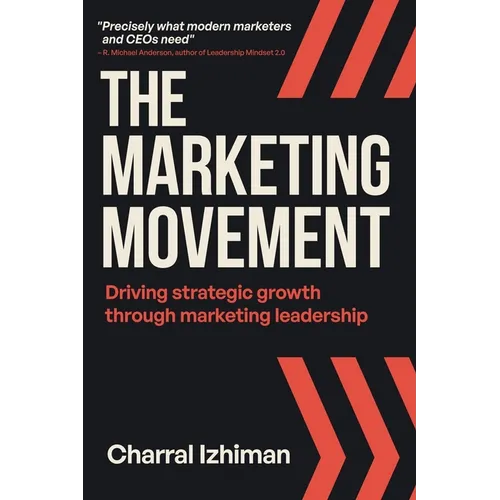 The Marketing Movement: Driving strategic growth through marketing leadership - Paperback