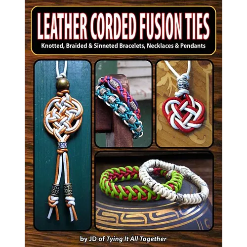 Leather Corded Fusion Ties: Knotted, Braided & Sinneted Bracelets, Necklaces & Pendants - Paperback