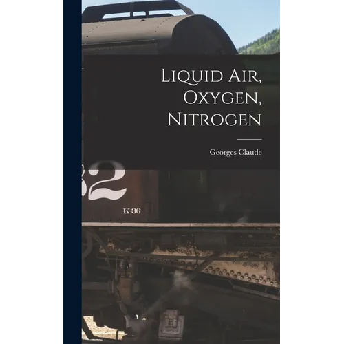 Liquid air, Oxygen, Nitrogen - Hardcover