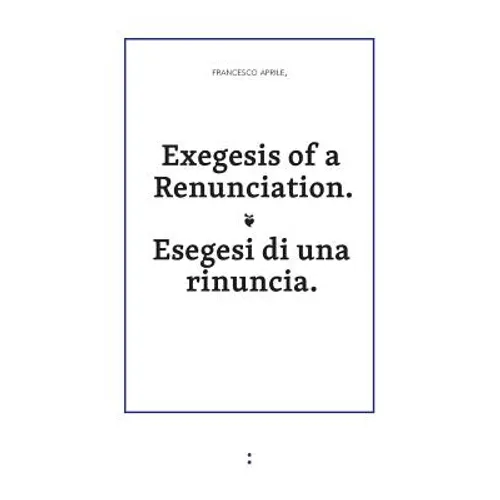 Exegesis of a Renunciation - Paperback