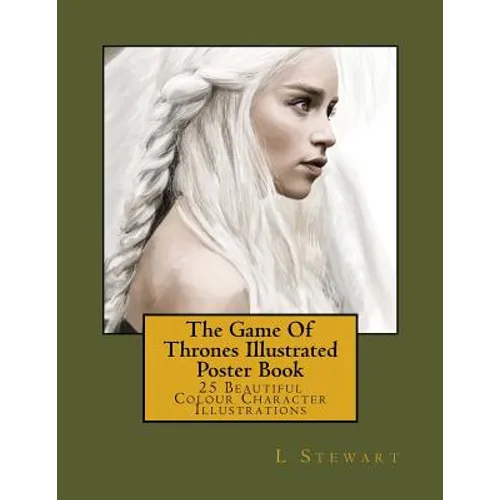 The Game Of Thrones Illustrated Poster Book: 25 Beautiful Colour Character Illustrations - Paperback