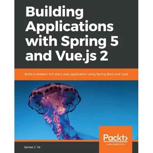 Building Applications with Spring 5 and Vue.js 2 - Paperback