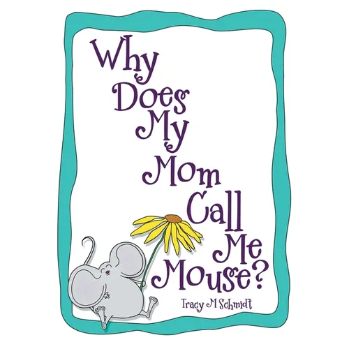 Why Does My Mom Call Me Mouse? - Hardcover