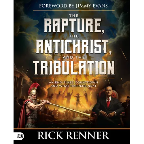 The Rapture, the Antichrist, and the Tribulation: An End-Times Countdown and What Happens Next