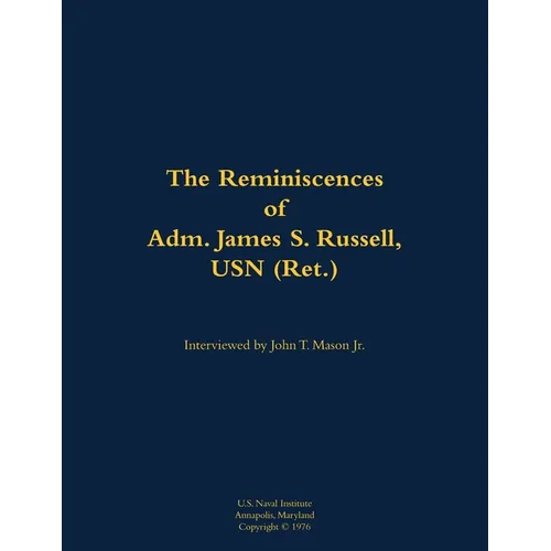The Reminiscences of Adm. James S. Russell, USN (Ret.): 1903-1996 - Paperback