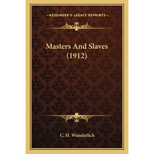 Masters And Slaves (1912) - Paperback